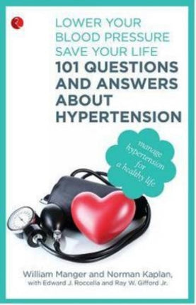 101 Questions and Answers About Hypertension: