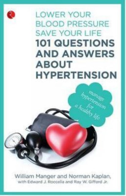 101 Questions and Answers About Hypertension: