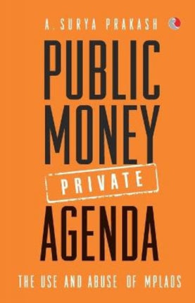 Public Money, Private Agenda: The Use and Abuse