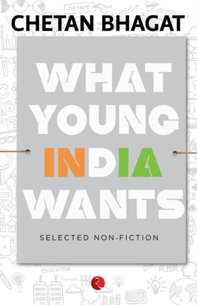 What Young India Wants: Selected Non - Fiction