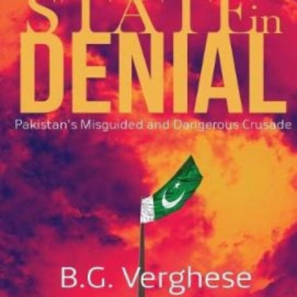 A State in Denial: Pakistan's Misguided and Dangerous Crusade