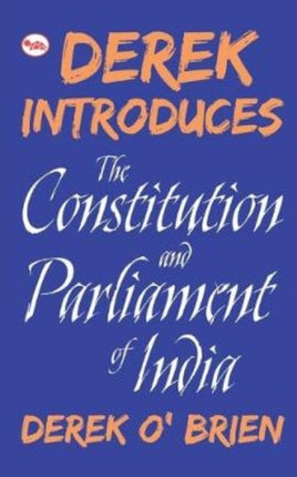 Derek Introduces: The Constitution and Parliament of India