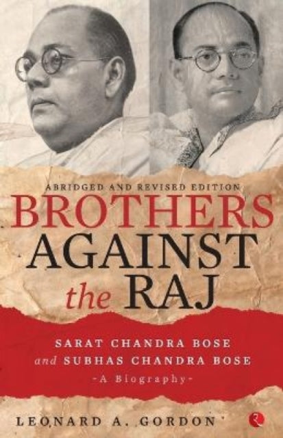 Brothers Against the Raj: A Biography of Indian