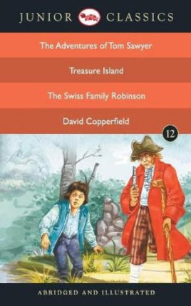 Junior Classicbook-12 (the Adventures of Tom Sawyer, Treasure Island, the Swiss Family Robinson, David Copperfield) (Junior Classics)