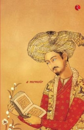Baburnama: Zahiru'din Muhammad Babur Padshah