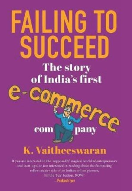 FAILING TO SUCCEED: The Story of India’s First E-Commerce Company