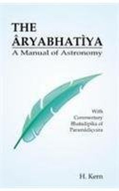 Aryabhatia: A Mannual of Astronomy with Commentary Bhatadipika of Paramadicvara