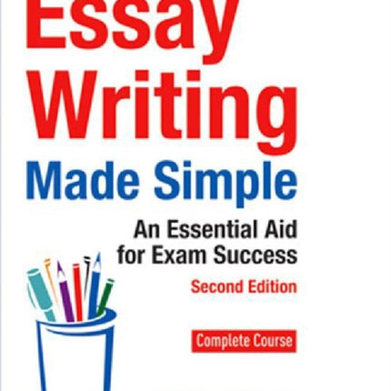 Essay Writing Made Simple: An Essential Aid for Exam Success