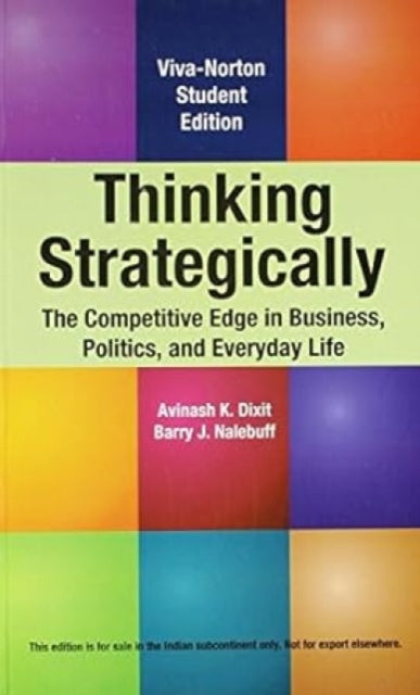 Thinking Strategically: The Competitive Edge in Business, Politics, and Everyday Life