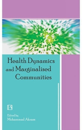 Health Dynamics and Marginalised Communities