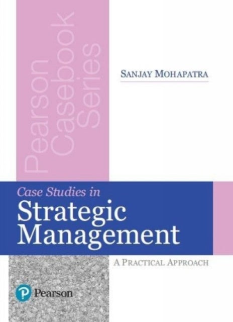 Case Studies in Strategic Management: A Practical