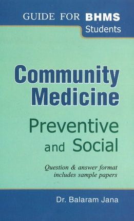 Community Medicine: Preventive & Social -- Guide tor BHMS Students