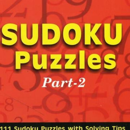 Sudoku Puzzles: Part 2: 111 Sudoku Puzzles with Solving Tips