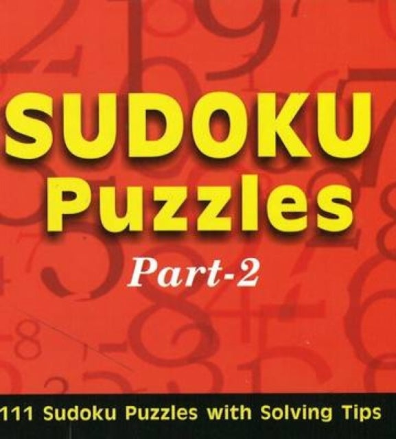 Sudoku Puzzles: Part 2: 111 Sudoku Puzzles with Solving Tips