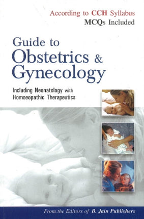 Guide to Obstetrics & Gynecology: Including Neonatology with Homoeopathic Therapeutics