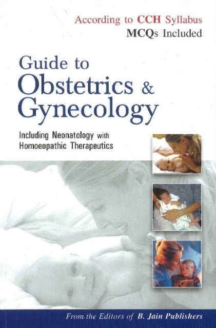 Guide to Obstetrics & Gynecology: Including Neonatology with Homoeopathic Therapeutics