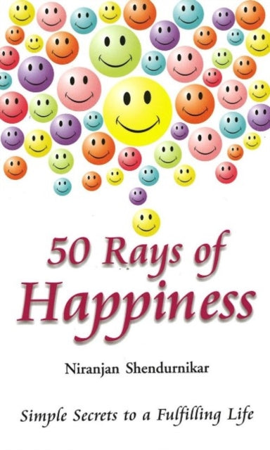 50 Rays of Happiness: Simple Secrets to a Fulfilling Life