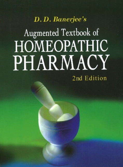 Augmented Textbook of Homoeopathic Pharmacy: 2nd Edition