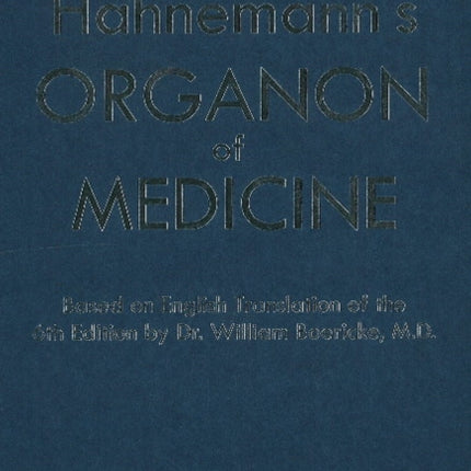 Study of Hanemann's Organon of Medicine: Based on English Translation of the 6th Edition by Dr William Boericke, MD