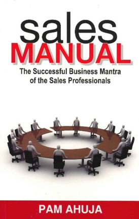 Sales Manual: The Successful Business mantra of the Sales Professionals