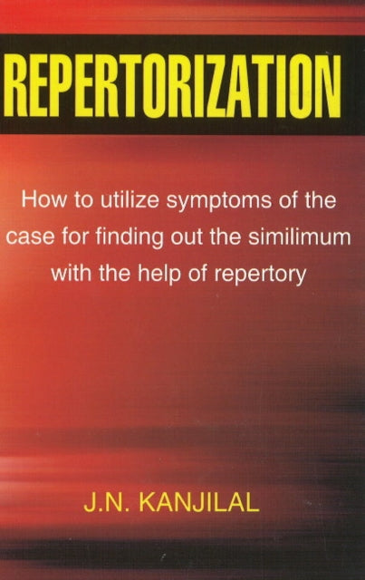 Repertorization: How to Utilize Symptoms of the Case for Finding Out the Similimum with the Help of Repertory