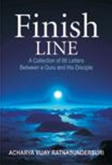 Finish Line: A Collection of 66 Letters Between a Guru & His Disciple