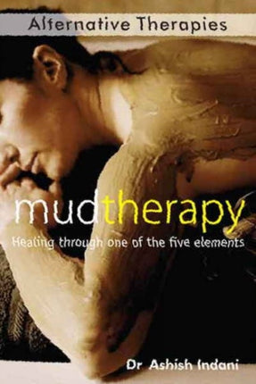 Mud Therapy: Healing Through One of the Five Elements