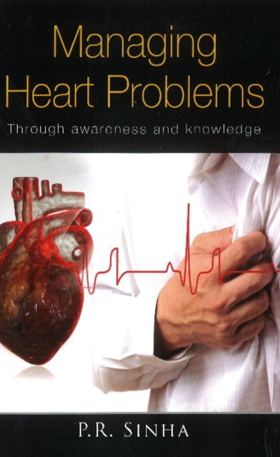 Managing Heart Problems: Through Awareness & Knowledge