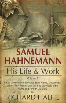 Samuel Hahnemann: His Life & Work -- Volume 2