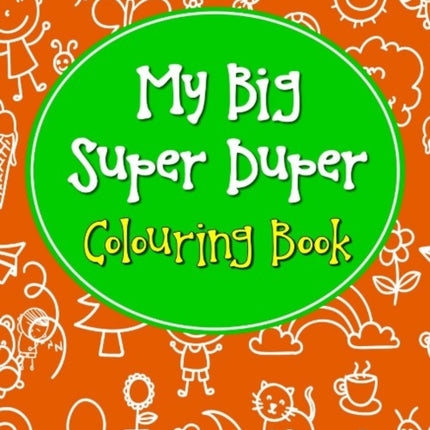 My Big Super Duper Colouring Book