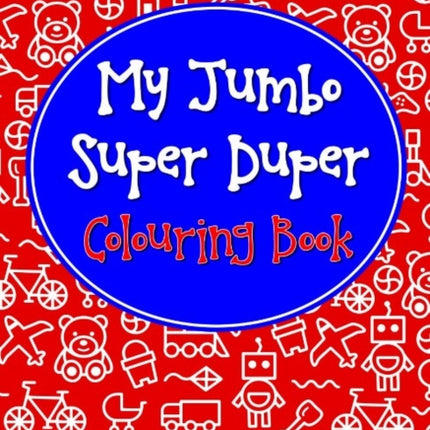 My Jumbo Super Duper Colouring Book