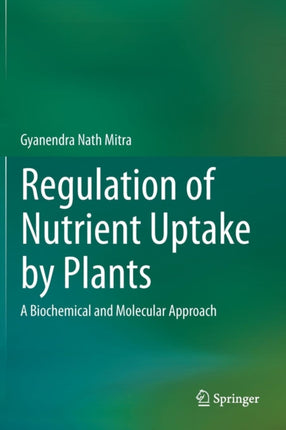 Regulation of Nutrient Uptake by Plants: A
