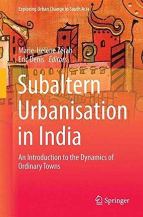 Subaltern Urbanisation in India: An Introduction to the Dynamics of Ordinary Towns