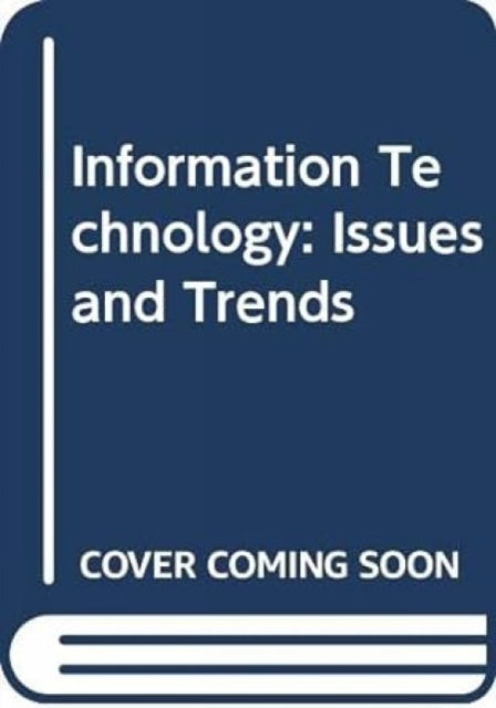 Information Technology: Issues and Trends