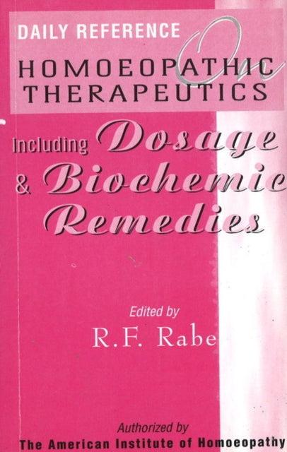 Daily Reference Homoeopathic Therapeutics: Including Dosage & Biochamic Remedies