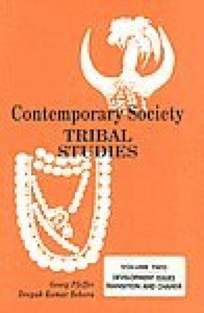 Contemporary Society: Tribal Studies: Professor Satya Narayana Ratha Felicitation Volumes