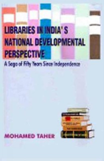 Libraries in India's National Developmental Perspective: A Saga of Fifty Years Since Independence