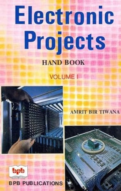 Electronic Projects Handbook: v. 1