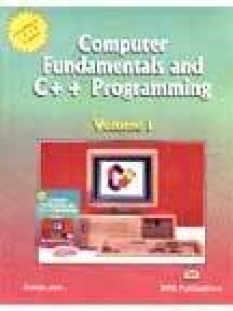 Computer Fundamentals and C++ Programming: v. 1