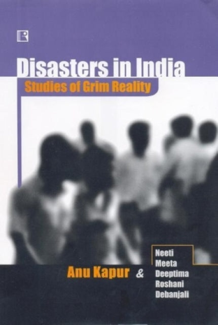 Disasters in India: Studies in Grim Reality