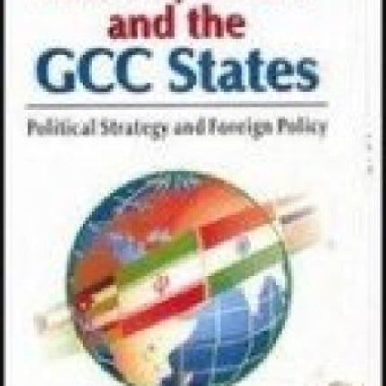 India, Iran and the GCC States: Political Strategy and Foreign Policy