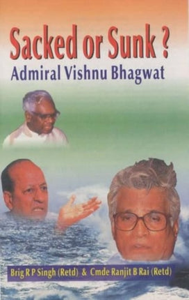 Sacked or Sunk?: Admiral Vishnu Bhagwat