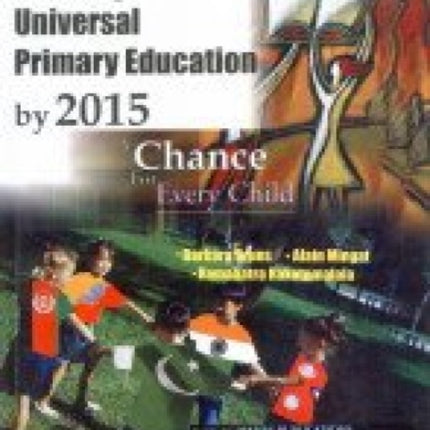 Achieving Universal Primary Education by 2015: A Chance for Every Child