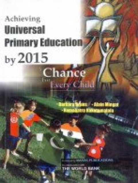 Achieving Universal Primary Education by 2015: A Chance for Every Child