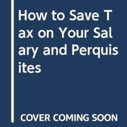 How to Save Tax on Your Salary and Perquisites