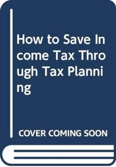 How to Save Income Tax Through Tax Planning