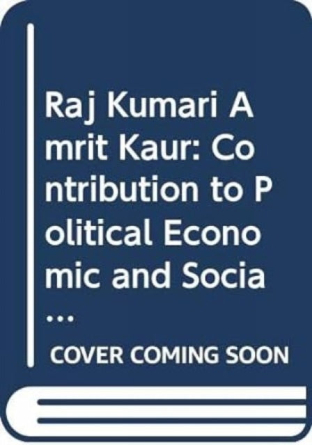 Raj Kumari Amrit Kaur: Contribution to Political Economic and Social Development