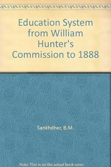 Education System from William Hunter's Commission to 1888