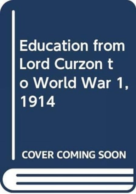 Education from Lord Curzon to World War 1, 1914