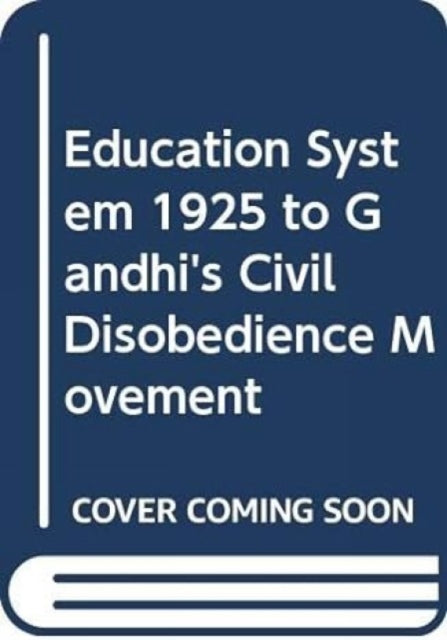 Education System 1925 to Gandhi's Civil Disobedience Movement